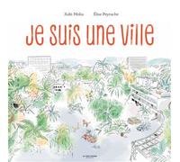 Je suis une ville - Xabi Molia - La Martiniere Jeunesse - cartonné - Album jeunesse
