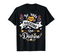 Je Suis Une Voisine Qui Déchire Idée Drole Original Voisin T-Shirt