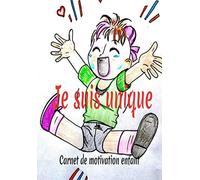 Je suis unique Carnet de motivation enfant: Carnet pour enfant avec des objectifs simple et réaliste