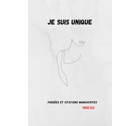 Je suis unique : pensées et citations manuscrites pour elle