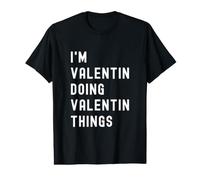 Je suis Valentin Qui Fait des Choses à Valentin T-Shirt Graphique avec Valeur