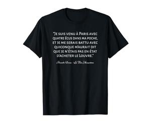 Je suis Venu À Paris Louvre Citation Les Trois Mousquetaires T-Shirt