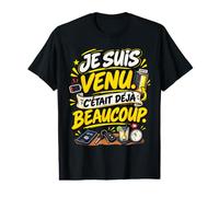 Je suis Venu C'Était Déjà Beaucoup Humour Introverti T-Shirt Graphique avec Valeur