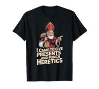 Je suis Venu Faire des Cadeaux et Frapper Les hérétiques T-Shirt