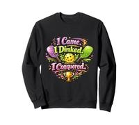 Je suis Venu, J'Ai bu, J'Ai conquis Pickleball Funny Victory Sweatshirt