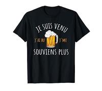 Je suis Venu J'ai Bu Je me souviens Plus T-Shirt