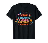 Je suis Venu, J'Ai enseigné, J'Ai aimé, J'Ai retraité, Enseignant, Retraite T-Shirt