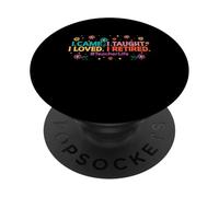 Je suis Venu, J'Ai enseigné, J'Ai aimé, J'Ai retraité, Professeur, école de Retraite PopSockets PopGrip Adhésif