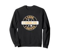 Je suis venu, j'ai fait des câlins, j'ai fait la sieste pour câliner des câlins professionnels Sweatshirt