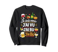 Je suis Venu J'Ai vu J'Ai bu Humour apéro Sweatshirt