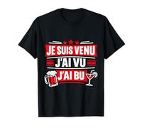 Je suis Venu J'Ai vu J'Ai bu Humour apéro T-Shirt