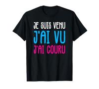 Je Suis Venu J'ai Vu J'ai Couru Running Humour T-Shirt