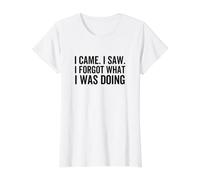 Je suis Venu, J'Ai vu, J'Ai oublié ce Que Je faisais, drôle et Sarcastique T-Shirt Graphique avec Valeur, Femme, Blanc, M