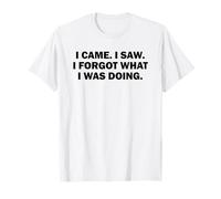 Je suis Venu. J'Ai vu. J'Ai oublié ce Que Je faisais. Perdu dans Les pensées T-Shirt