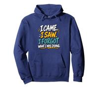 Je suis Venu. J'Ai vu. J'Ai oublié ce Que Je faisais. Sweat à Capuche