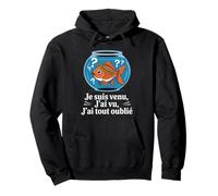 Je suis Venu J'Ai Vu J'Ai Tout Oublié Poisson Rouge Sweat à Capuche