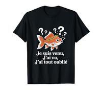 Je suis Venu J'Ai Vu J'Ai Tout Oublié Poisson Rouge T-Shirt