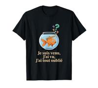 Je suis Venu J'Ai Vu J'Ai Tout Oublié Poisson Rouge T-Shirt