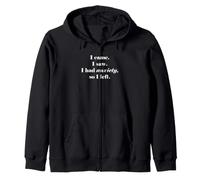 Je suis Venu. J'Ai vu. J'avais de l'anxiété, Alors Je suis Parti. Sweat à Capuche