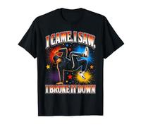 Je suis Venu, J'Ai vu, Je l'ai cassé, Break Dancing T-Shirt