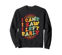 Je suis Venu. J'Ai vu. Je suis Parti tôt Sweatshirt