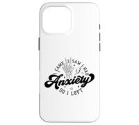 Je suis Venu, J'Ai vu, j'étais anxieux Alors Je suis Parti Coque pour iPhone 16 Pro Max
