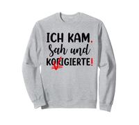 Je suis Venu vu et corrigé Professeur d'allemand Grammaire Sweatshirt