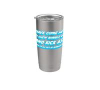Je suis venue ici pour mâcher du chewing-gum et me botter le cul et je suis tout Gobelet isotherme en acier inoxydable double paroi