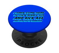 Je suis Venue Ici pour mâcher du Chewing-Gum et me botter Le Cul et Je suis Tout PopSockets PopGrip Adhésif