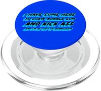 Je suis Venue Ici pour mâcher du Chewing-Gum et me botter Le Cul et Je suis Tout PopSockets PopGrip pour MagSafe