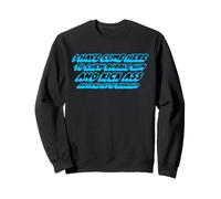 Je suis Venue Ici pour mâcher du Chewing-Gum et me botter Le Cul et Je suis Tout Sweatshirt