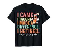 Je suis Venue, J'Ai enseigné, J'Ai Fait la différence, fière enseignante retraitée T-Shirt