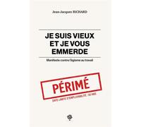 Je suis vieux et je vous emmerde Manifeste contre l'âgisme au travail - Jean-Jacques Richard - Librinova - broché - Essai