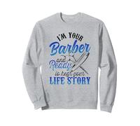 Je suis Votre Coiffeur et prêt à Entendre l'histoire de Votre Vie Job Barbers Sweatshirt