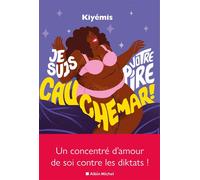 Je suis votre pire cauchemar ! Un concentré d'amour de soi contre le diktat de la perfection - Kiyemis - Albin Michel - broché - Essai