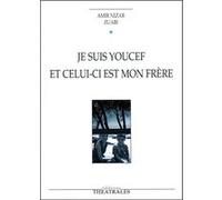 Je suis Youcef et celui-ci est mon frère Amir Nizar Zuabi (Auteur), Jacqueline Carnaud (Traduction), Séverine Magois (Traduction)
