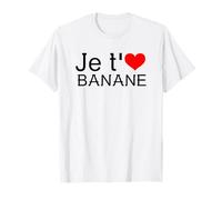 Je T aime Banane Idée Amour Cadeau Rigolo Anniversaire T-Shirt