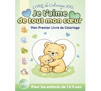 Je t’aime de tout mon cœur - Mon premier livre de coloriage: Livre de coloriage XXL - Plus de 50 pages de maman et bébé animaux pour les enfants de 1 à 4 ans
