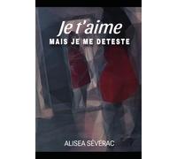 JE T’AIME MAIS JE ME DETESTE: Tome 1 - Tout est possible