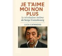 Je t’aime moi non plus : la révolution intime de Serge Gainsbourg