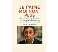 Je t’aime moi non plus : la révolution intime de Serge Gainsbourg