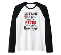 Je t’Aime Plus Fort Que tu pètes Humour Couple Amour Manche Raglan