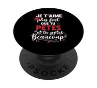 Je t’Aime Plus Fort Que tu pètes Humour Couple Amour PopSockets PopGrip Adhésif