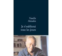 Je t oublierai tous les jours - Vassilis Alexakis - Stock - broché - Roman