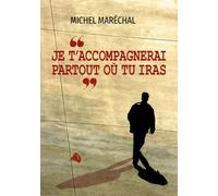 Je T'accompagnerai Partout Où Tu Iras