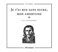 Je t'ai bue sans sucre, mon amertume