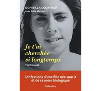 Je t'ai cherchée si longtemps Témoignage - Julie Mazuet - Tallandier - broché - Témoignage
