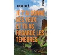 Je t'ai donné des yeux et tu as regardé les ténèbres