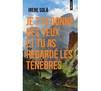Je t'ai donné des yeux et tu as regardé les ténèbres