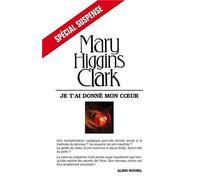 Je T'Ai Donne Mon Coeur (Collections Litterature) by Clark, Mary Higgins (2009-05-01)